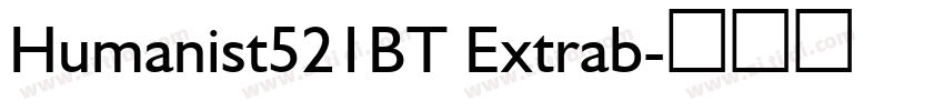 Humanist521BT Extrab字体转换 Humanist521BT Extrab字体转换
